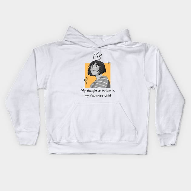 my daughter in law is my favorite child Kids Hoodie by Pop on Elegance